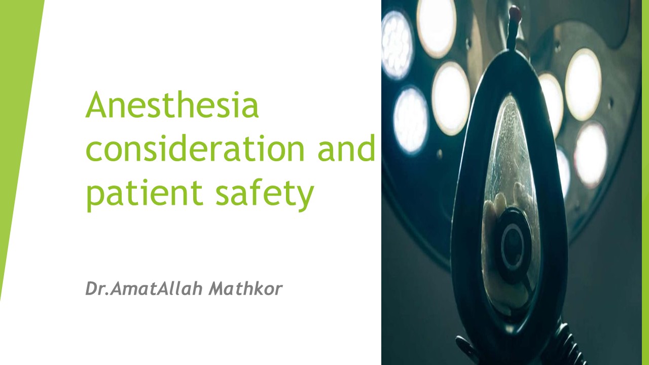 Anesthesia consideration and patient safety
